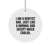Dentist Gifts from Dad - Funny Circle Ornament for Christmas, I Am A Dentist Dad Gifts for Dentist, Unique Men's Gifts - Image 1